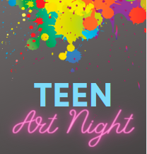 Colorful, splattered paint on a grey background. The text reads "Teen Art Night" in a variety of fonts.