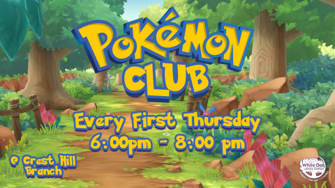Pokemon Club, Every First Thursday at 6:00pm, Crest Hill Branch