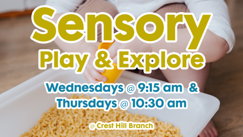Sensory Play & Explore, Wednesdays at 9:15am, Thursdays at 10:30am, Crest Hill Branch