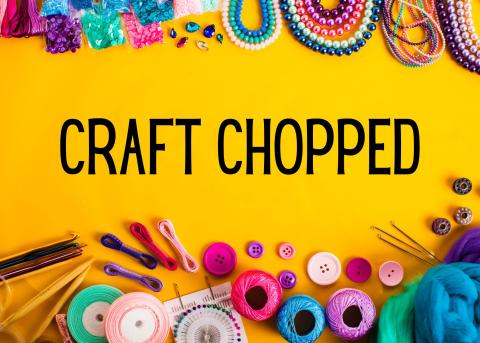 Craft supplies surrounding the words "Craft Chopped"