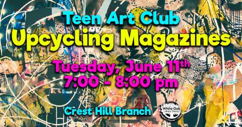 Teen Art Club: Upcycling Magazines