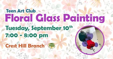 Teen Art Club: Floral Glass Painting