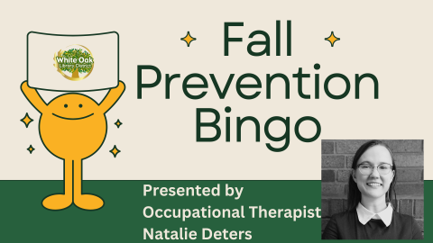 Text reads "Fall Prevention Bingo Presented by Occupational Therapist Natalie Deters" with a photo of a smiling woman beside it. There is a smiling cartoon holding up a sign with the White Oak Library logo on the left. 