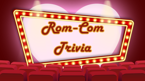 Rom-Com movie trivia