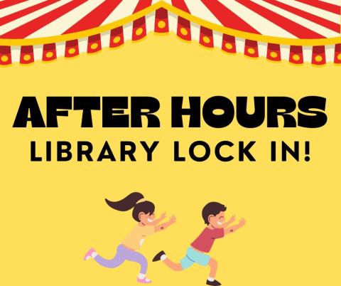 Circus tent, with children running and text "After Hours Library Lockin"