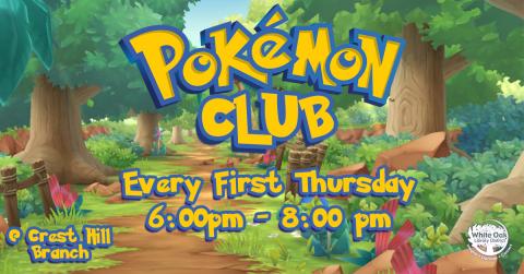 Pokemon Club, Every First Thursday at 6:00pm, Crest Hill Branch