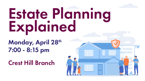 Estate Planning Explained Monday April 28 7:00-8:15PM