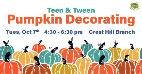 Tween & Teen Pumpkin Decorating Tuesday October 7th from 4:30-6:30PM Crest Hill Branch. 