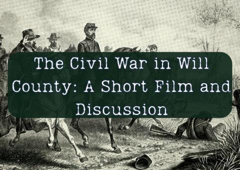 The Civil War in Will County A Short Film and Discussion