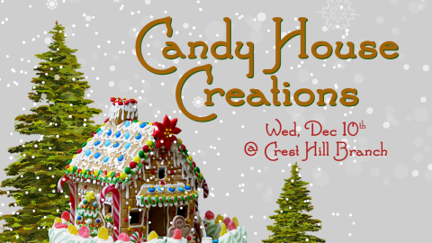 Candy House Creations at Crest Hill Branch