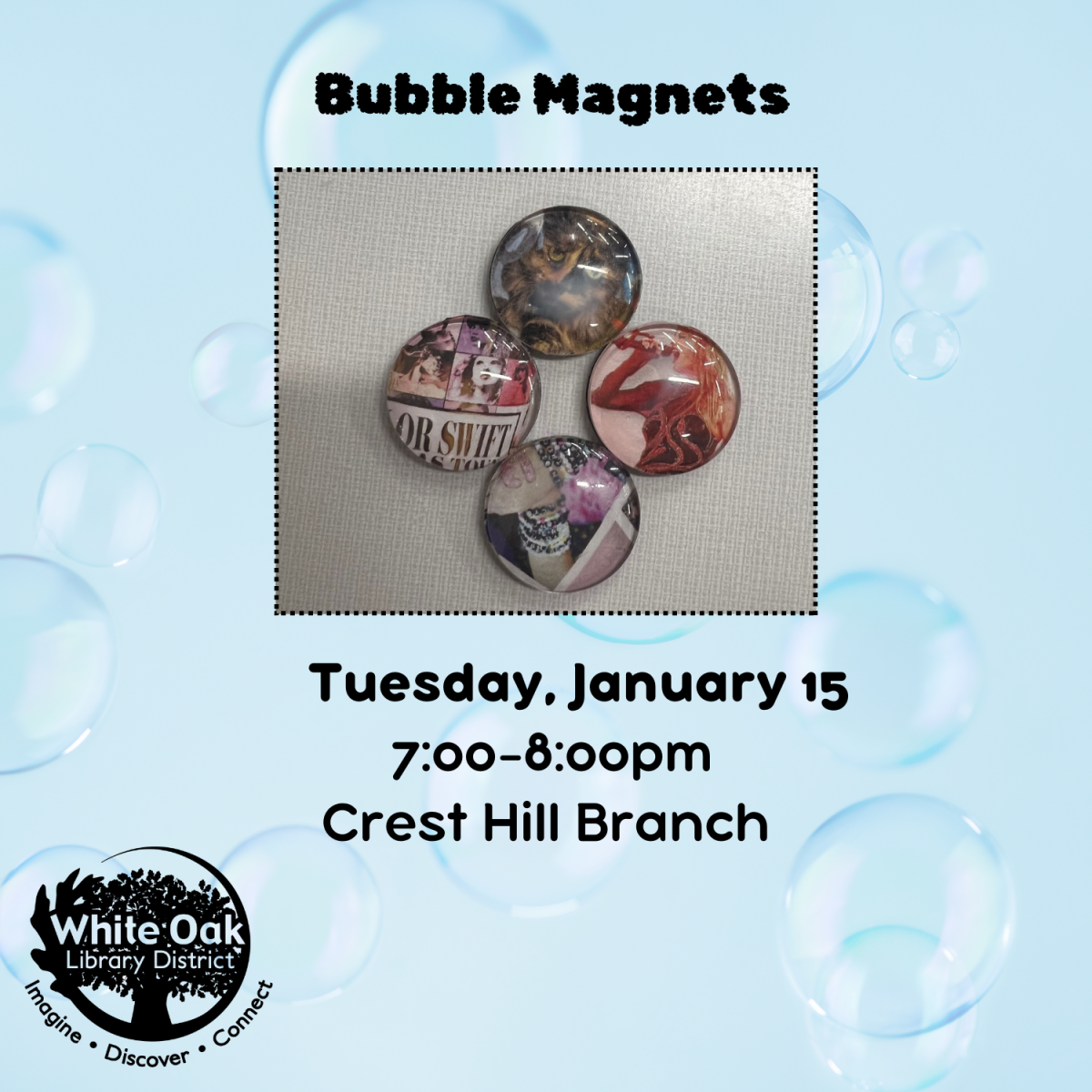 Bubble Magnets: 4 magnets, Tuesday January 15 7-8pm Crest Hill Branch. 