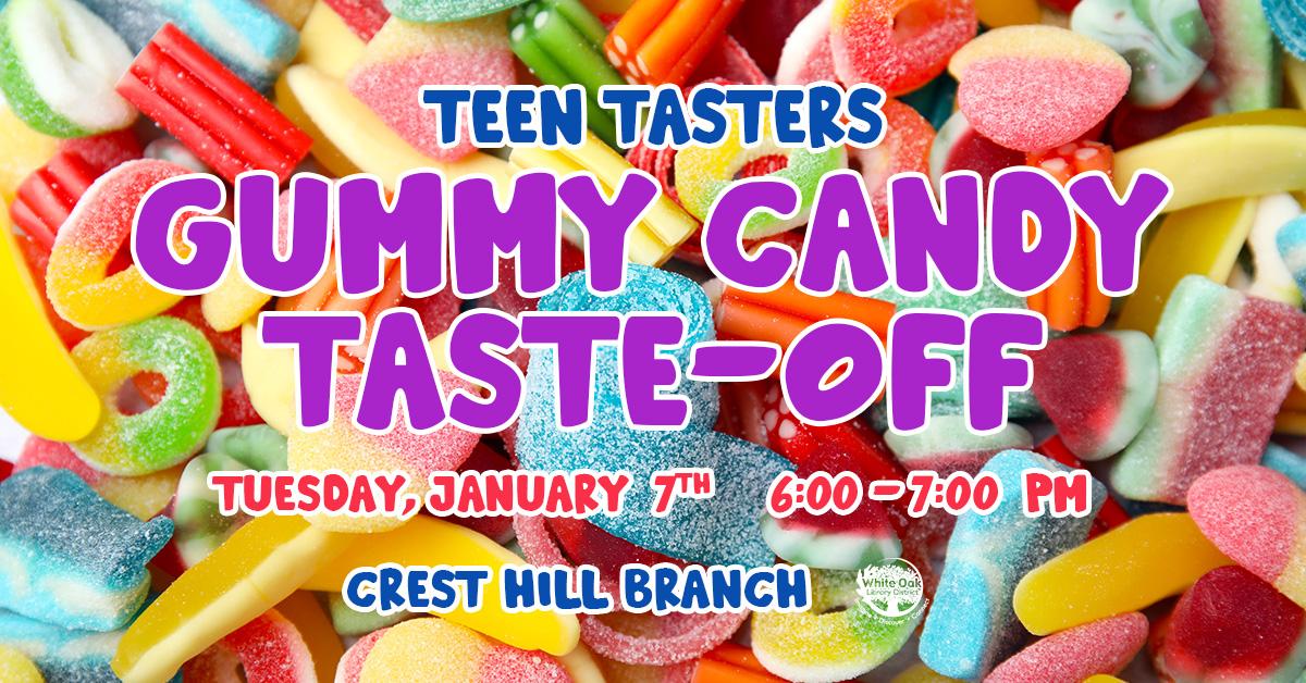 Teen Tasters: Gummy Candy Taste-Off!  Thursday January 7th, 6:00-7:00pm Crest Hill Branch